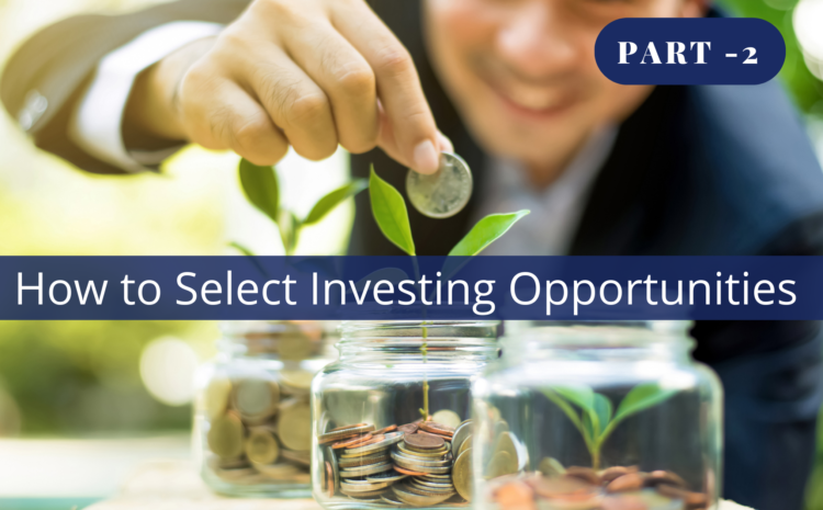  How to Select Investing Opportunities – Part 2