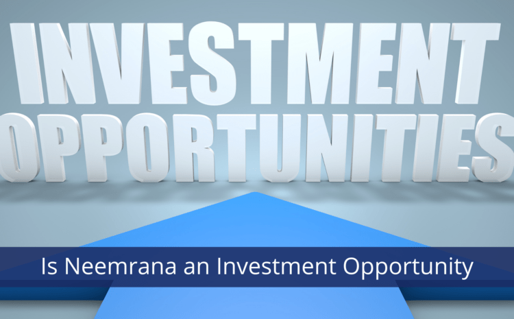  Is Neemrana an Investment Opportunity | Finogent Advisory