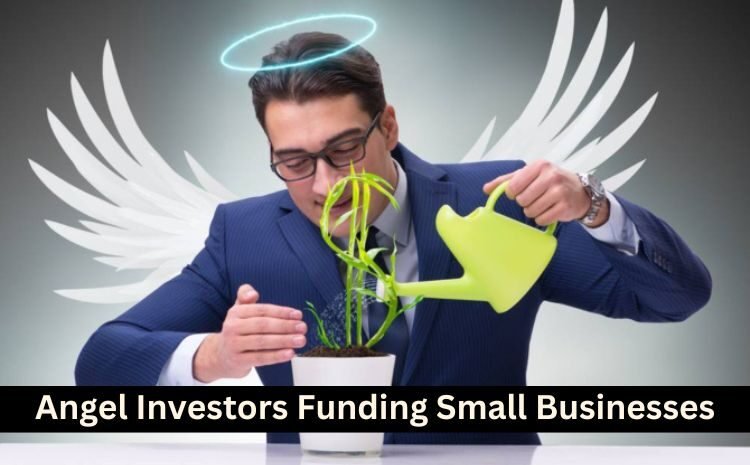  Angel Investors Funding Small Businesses