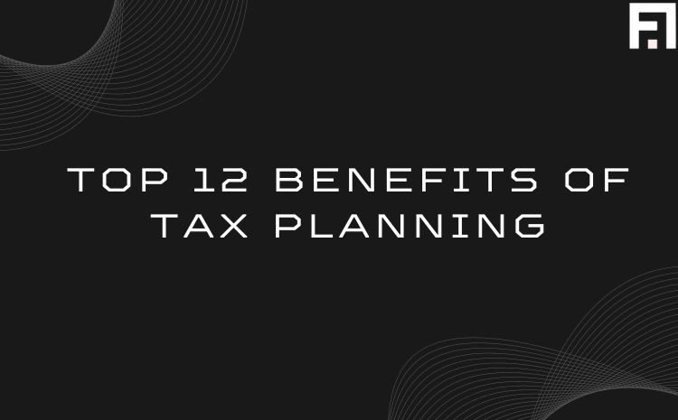  Top 12 Benefits of Tax Planning