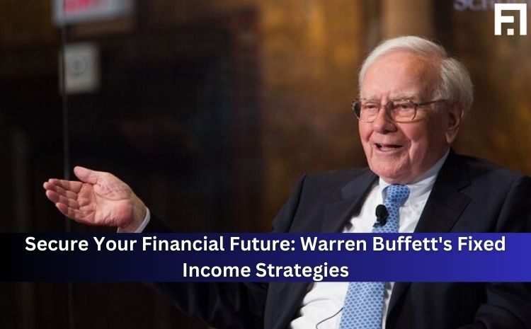  Secure Your Financial Future: Warren Buffett’s Fixed Income Strategies