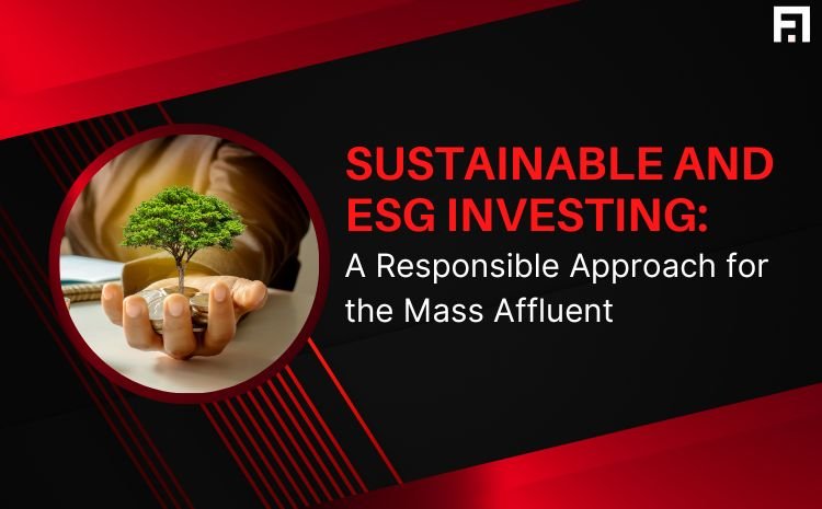 Sustainable and ESG Investing: A Responsible Approach for the Mass Affluent