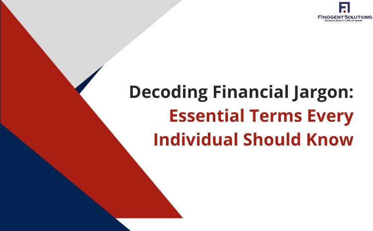  Decoding Financial Jargon: Essential Terms Every Individual Should Know