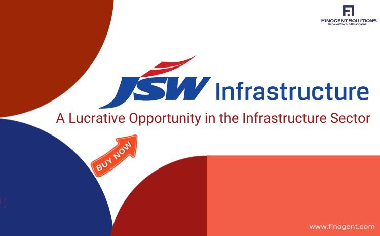  JSW Infrastructure IPO: A Lucrative Opportunity in the Infrastructure Sector
