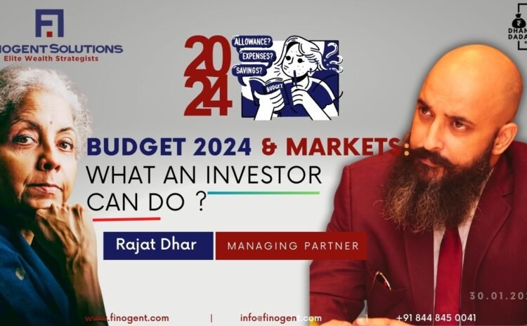  Budget 2024 and Market Dynamics: A Comprehensive Investor’s Guide
